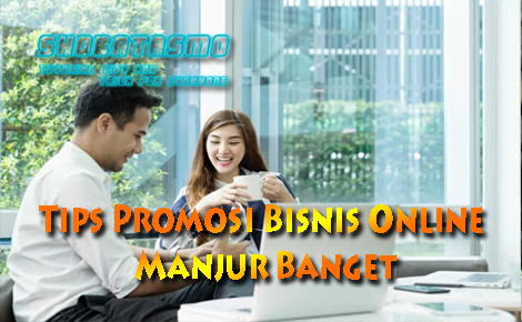 3 Tips Promosi Bisnis Online Manjur Banget