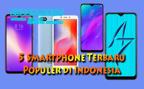 5 Smartphone Terbaru Paling Laris di Indonesia 2019