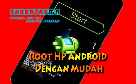 Root HP Android Dengan Mudah