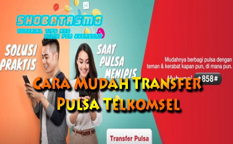 Cara Mudah Transfer Pulsa Telkomsel Paling Terbaru