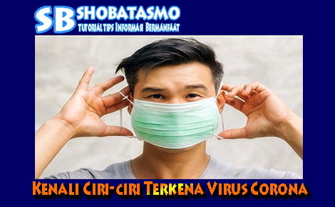 Kenali Ciri-ciri Terkena Virus Corona