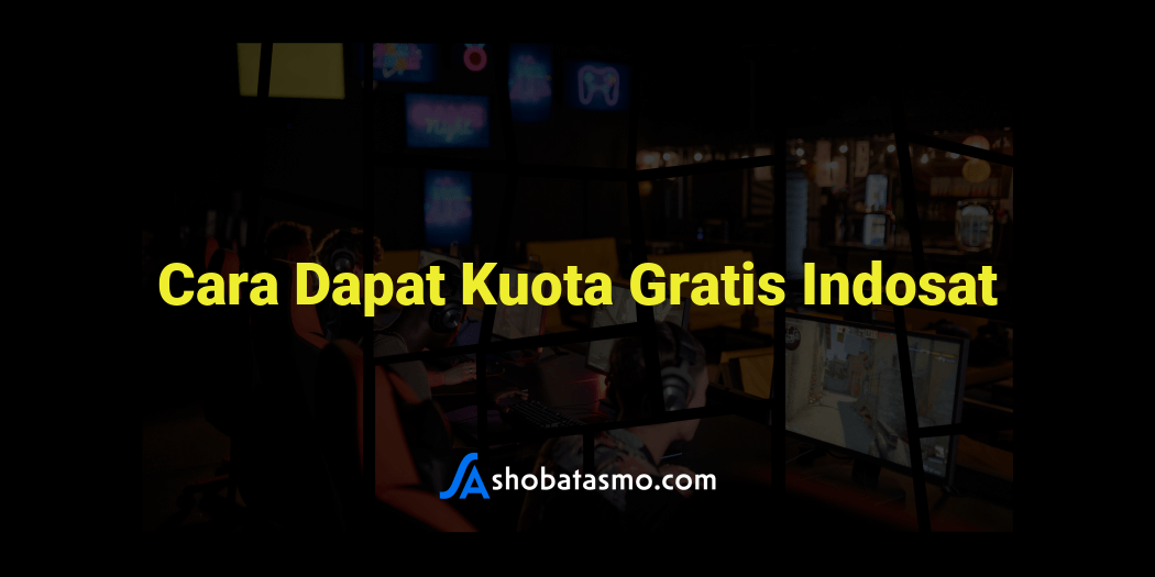 Cara Dapat Kuota Gratis Indosat