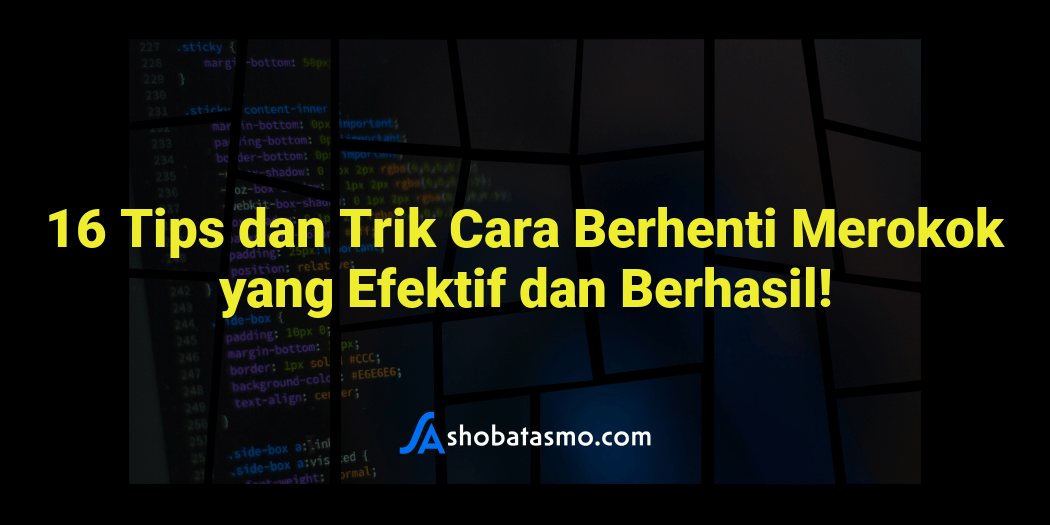 16 Tips Dan Trik Cara Berhenti Merokok Yang Efektif Dan Berhasil