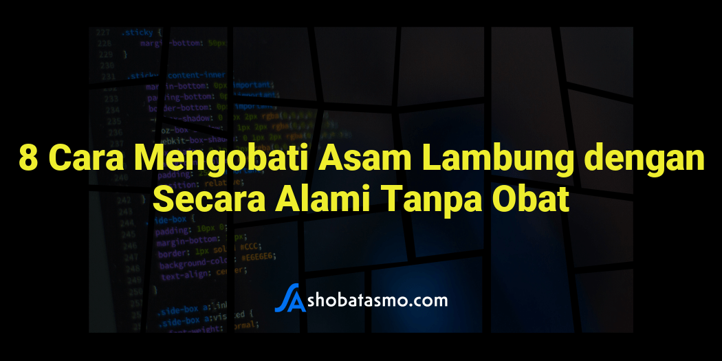 Cara Mengobati Asam Lambung Dengan Secara Alami Tanpa Obat