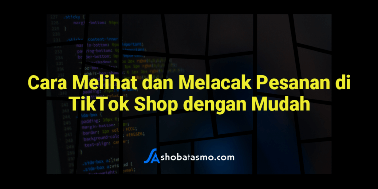 Cara Melihat Dan Melacak Pesanan Di Tiktok Shop Dengan Mudah