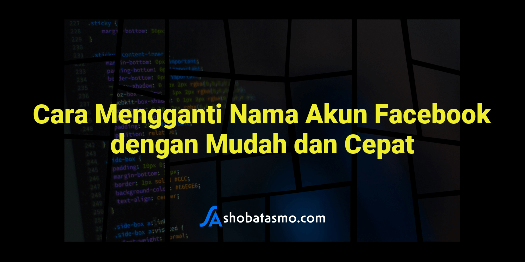 Cara Mengganti Nama Akun Facebook Dengan Mudah Dan Cepat