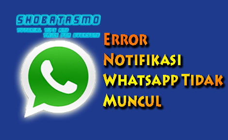 Error Notifikasi Whatsapp Tidak Muncul