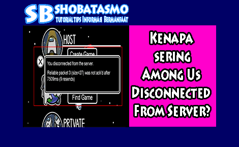 Kenapa Among Us Sering Disconnected From Server