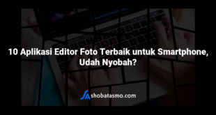 10 Aplikasi Editor Foto Terbaik untuk Smartphone, Udah Nyobah?