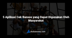 5 Aplikasi Cek Bansos yang Dapat Digunakan Oleh Masyarakat
