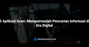 5 Aplikasi Scan: Mempermudah Pencarian Informasi di Era Digital