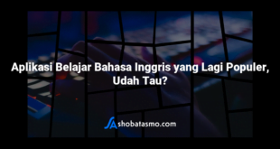 Aplikasi Belajar Bahasa Inggris yang Lagi Populer, Udah Tau?