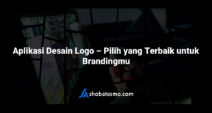 Aplikasi Desain Logo – Pilih yang Terbaik untuk Brandingmu