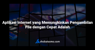 Aplikasi Internet yang Memungkinkan Pengambilan File dengan Cepat Adalah