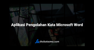 Aplikasi Pengolahan Kata Microsoft Word