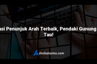 Aplikasi Penunjuk Arah Terbaik, Pendaki Gunung Wajib Tau!