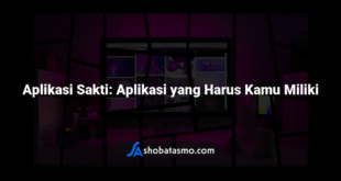 Aplikasi Sakti: Aplikasi yang Harus Kamu Miliki