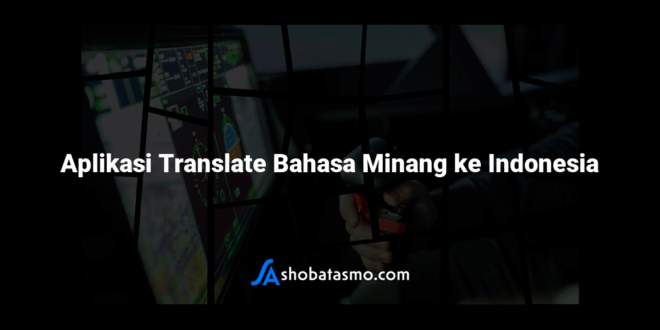 Aplikasi Translate Bahasa Minang ke Indonesia