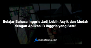 Belajar Bahasa Inggris Jadi Lebih Asyik dan Mudah dengan Aplikasi B Inggris yang Seru!