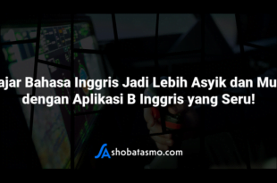 Belajar Bahasa Inggris Jadi Lebih Asyik dan Mudah dengan Aplikasi B Inggris yang Seru!
