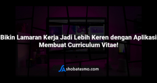 Bikin Lamaran Kerja Jadi Lebih Keren dengan Aplikasi Membuat Curriculum Vitae!