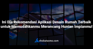 Ini Dia Rekomendasi Aplikasi Desain Rumah Terbaik untuk Memudahkanmu Merancang Hunian Impianmu!