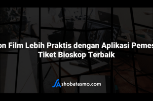 Nonton Film Lebih Praktis dengan Aplikasi Pemesanan Tiket Bioskop Terbaik