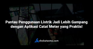 Pantau Penggunaan Listrik Jadi Lebih Gampang dengan Aplikasi Catat Meter yang Praktis!