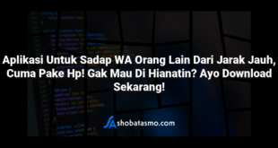 Aplikasi Untuk Sadap WA Orang Lain Dari Jarak Jauh, Cuma Pake Hp! Gak Mau Di Hianatin? Ayo Download Sekarang!