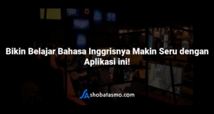 Bikin Belajar Bahasa Inggrisnya Makin Seru dengan Aplikasi ini!