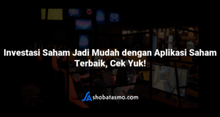 Investasi Saham Jadi Mudah dengan Aplikasi Saham Terbaik, Cek Yuk!
