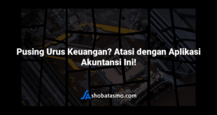 Pusing Urus Keuangan? Atasi dengan Aplikasi Akuntansi Ini!