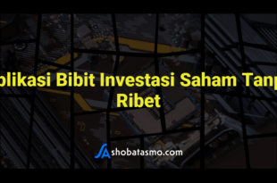 Aplikasi Bibit Investasi Saham Tanpa Ribet