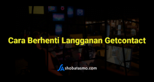 Cara Berhenti Langganan Getcontact