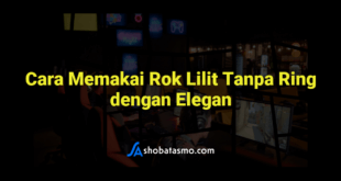 Cara Memakai Rok Lilit Tanpa Ring dengan Elegan