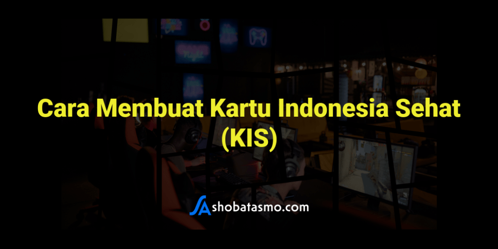 Cara Membuat Kartu Indonesia Sehat Kis