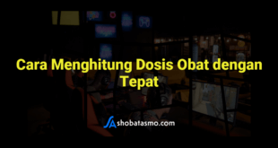 Cara Menghitung Dosis Obat dengan Tepat