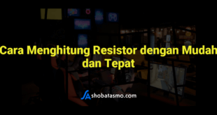 Cara Menghitung Resistor dengan Mudah dan Tepat