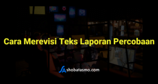 Cara Merevisi Teks Laporan Percobaan
