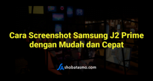 Cara Screenshot Samsung J2 Prime dengan Mudah dan Cepat