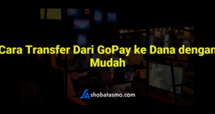Cara Transfer Dari GoPay ke Dana dengan Mudah