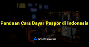 Panduan Cara Bayar Paspor di Indonesia