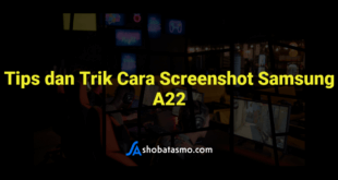 Tips dan Trik Cara Screenshot Samsung A22