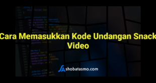 Cara Memasukkan Kode Undangan Snack Video