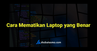 Cara Mematikan Laptop yang Benar