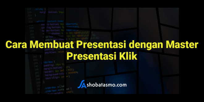 Cara Membuat Presentasi dengan Master Presentasi Klik
