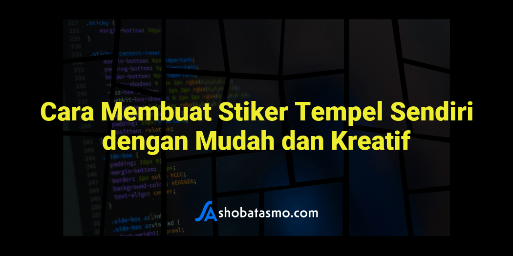 Cara Membuat Stiker Tempel Sendiri dengan Mudah dan Kreatif