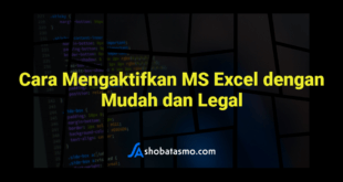 Cara Mengaktifkan MS Excel dengan Mudah dan Legal