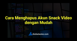 Cara Menghapus Akun Snack Video dengan Mudah