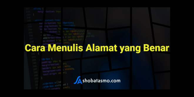 Cara Menulis Alamat yang Benar